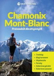 Chamonix-Mont-Blanc Przewodnik dla aktywnych. Autor: Sharp Hilary. Dadada.pl Okładka książki Chamonix-Mont-Blanc Przewodnik dla aktywnych