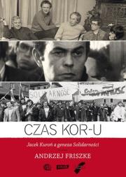 Czas KOR-u  - Andrzej Fiszke. Autor: Andrzej Friszke. Dadada.pl Okładka książki Czas KOR-u  - Andrzej Fiszke