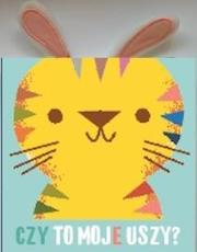 Okładka książki Czy to moje uszy? Tygrysek