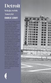 Detroit. Sekcja zwłok Ameryki w.2. Autor: Charlie LeDuff. Dadada.pl Okładka książki Detroit. Sekcja zwłok Ameryki w.2