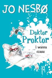 Doktor Proktor i wanna czasu. Autor: JO NESBØ. Dadada.pl Okładka książki Doktor Proktor i wanna czasu