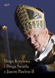 Droga Krzyżowa i Droga Światła z Janem Pawłem II. Autor: Bond Michael. Dadada.pl Okładka książki Droga Krzyżowa i Droga Światła z Janem Pawłem II