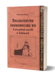 Duszpasterstwo średniowiecznej wsi. Autor: Kręt Helena. Dadada.pl Okładka książki Duszpasterstwo średniowiecznej wsi