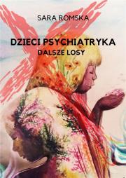 Dzieci psychiatryka dalsze losy Część 2. Autor: Romska Sara. Dadada.pl Okładka książki Dzieci psychiatryka dalsze losy Część 2
