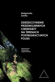 Okładka książki Dziedziczynienie przedwojennych cmentarzy na terenach postemigracyjnych Polski