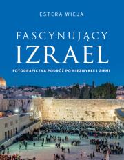 Fascynujący Izrael. Autor: Wieja Estera. Dadada.pl Okładka książki Fascynujący Izrael