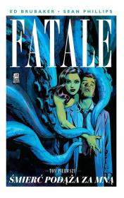 Fatale T.1 Śmierć podąża za mną. Autor: Ed Brubaker, Phillips Sean. Dadada.pl Okładka książki Fatale T.1 Śmierć podąża za mną