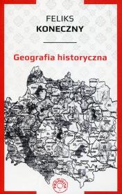 Geografia historyczna. Autor: Koneczny Feliks. Dadada.pl Okładka książki Geografia historyczna