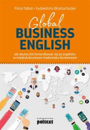 GLOBAL BUSINESS ENGLISH JAK SKUTECZNIE KOMUNIKOWAĆ SIĘ PO ANGIELSKU W MIĘDZYKULTUROWYM ŚRODOWISKU BIZNESOWYM. Autor: FIONA TALBOT. Dadada.pl Okładka książki GLOBAL BUSINESS ENGLISH JAK SKUTECZNIE KOMUNIKOWAĆ SIĘ PO ANGIELSKU W MIĘDZYKULTUROWYM ŚRODOWISKU BIZNESOWYM