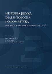 Historia języka, dialektologia i onomastyka w nowych kontekstach interpretacyjnych Historia języka,. Autor: Przybylska Renata, Rak Maciej, Agata Kwaśnicka-Ja. Dadada.pl Okładka książki Historia języka, dialektologia i onomastyka w nowych kontekstach interpretacyjnych Historia języka,