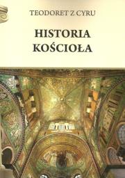 Historia Kościoła. Autor: Teodoret z Cyru. Dadada.pl Okładka książki Historia Kościoła