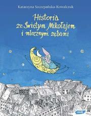 Historia ze Świętym Mikołajem i mlecznymi zębami. Autor: Katarzyna Szczepańska-Kowalczuk. Dadada.pl Okładka książki Historia ze Świętym Mikołajem i mlecznymi zębami