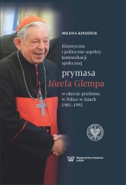 Okładka książki Historyczne i polityczne aspekty komunikacji społecznej prymasa Józefa Glempa w okresie przełomu