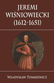Okładka książki Jeremi Wiśniowiecki (612-1651)
