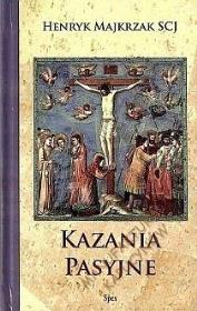 Kazania pasyjne. Autor: Henrk Majkrzak SCJ. Dadada.pl Okładka książki Kazania pasyjne