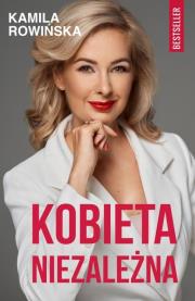 Kobieta niezależna. Autor: Kamila Rowińska. Dadada.pl Okładka książki Kobieta niezależna