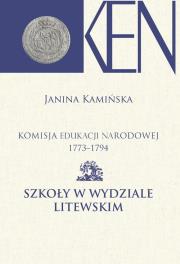 Komisja Edukacji Narodowej 1773-1794. Szkoły w Wydziale Litewskim. Autor: Kamińska Janina. Dadada.pl Okładka książki Komisja Edukacji Narodowej 1773-1794. Szkoły w Wydziale Litewskim