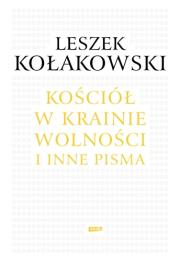Okładka książki Kościół w krainie wolności O Janie Pawle II Kościele i chrześcijaństwie
