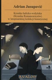 Kronika halicko-wołyńska (Kronika Romanowiczów) w latopisarskiej kolekcji historycznej. Autor: Jusupović Adrian. Dadada.pl Okładka książki Kronika halicko-wołyńska (Kronika Romanowiczów) w latopisarskiej kolekcji historycznej