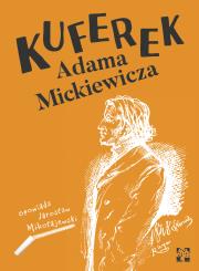 Kuferek Adama Mickiewicza. Autor: Mikołajewski Jarosław. Dadada.pl Okładka książki Kuferek Adama Mickiewicza