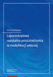 Okładka książki Laparoskopowa radykalna prostatektomia w modyfikacji własnej