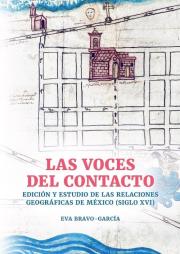 Las voces del contacto. Edición y estudio de las relaciones geográficas de México (siglo XVI). Autor: Bravo-García Eva. Dadada.pl Okładka książki Las voces del contacto. Edición y estudio de las relaciones geográficas de México (siglo XVI)