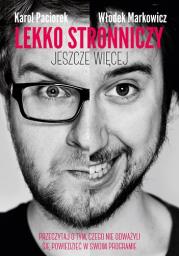 Lekko stronniczy - jeszcze więcej. Autor: Paciorek Karol, Markowicz Włodek. Dadada.pl Okładka książki Lekko stronniczy - jeszcze więcej