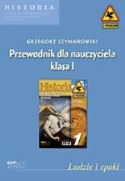 Ludzie i epoki. Przewodnik dla nauczyciela. Klasa I. Autor: Grzegorz J. Korwin-Szymanowski. Dadada.pl Okładka książki Ludzie i epoki. Przewodnik dla nauczyciela. Klasa I