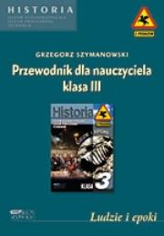 Ludzie i epoki. Przewodnik dla nauczyciela. Klasa III. Autor: Grzegorz J. Korwin-Szymanowski. Dadada.pl Okładka książki Ludzie i epoki. Przewodnik dla nauczyciela. Klasa III