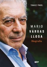 Mario Vargas Llosa - Biografia. Autor: Pindel Tomasz. Dadada.pl Okładka książki Mario Vargas Llosa - Biografia