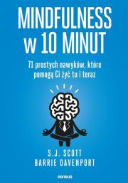 Okładka książki Mindfulness w 10 minut  71 prostych nawyków, które pomogą Ci żyć tu i teraz