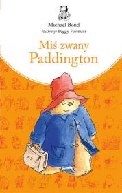 Miś zwany Paddington. Autor: Bond Michael. Dadada.pl Okładka książki Miś zwany Paddington