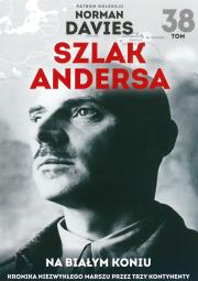 NA BIAŁYM KONIU KRONIKA NIEZWYKŁEGO MARSZU PRZEZ TRZY KONTYNENTY SZLAK ANDERSA TOM 38. Autor: Opracowanie zbiorowe. Dadada.pl Okładka książki NA BIAŁYM KONIU KRONIKA NIEZWYKŁEGO MARSZU PRZEZ TRZY KONTYNENTY SZLAK ANDERSA TOM 38