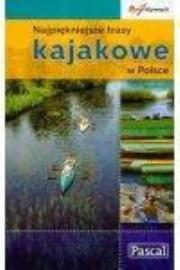 Okładka książki Najpiękniejsze trasy kajakowe w Polsce  PASCAL