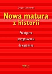 Nowa matura z historii. Autor: Grzegorz J. Korwin-Szymanowski. Dadada.pl Okładka książki Nowa matura z historii