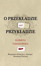 O przekładzie na przykładzie. Autor: Elżbieta Tabakowska. Dadada.pl Okładka książki O przekładzie na przykładzie