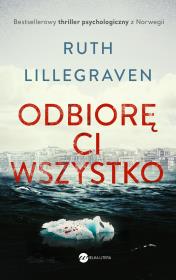 ODBIORĘ CI WSZYSTKO. Autor: RUTH LILLEGRAVEN. Dadada.pl Okładka książki ODBIORĘ CI WSZYSTKO
