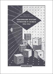 Ogólnopolskie wystawy fotografiki w Zachęcie 1952-1962. Autor: Kobylińska-Bunsh Weronika. Dadada.pl Okładka książki Ogólnopolskie wystawy fotografiki w Zachęcie 1952-1962