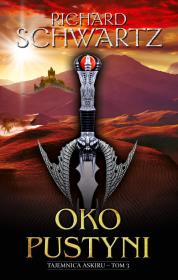OKO PUSTYNI TAJEMNICA ASKIRU TOM 3. Autor: Schwartz Richard. Dadada.pl Okładka książki OKO PUSTYNI TAJEMNICA ASKIRU TOM 3