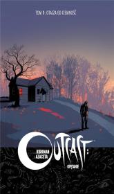 Outcast: Opętanie T.1 Otacza go ciemność. Autor: Kirkman Robert, Paul Azaceta. Dadada.pl Okładka książki Outcast: Opętanie T.1 Otacza go ciemność