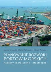 Planowanie rozwoju portów morskich. Autor: Kotowska Izabela, Mańkowska Marta, Michał Pluciński. Dadada.pl Okładka książki Planowanie rozwoju portów morskich