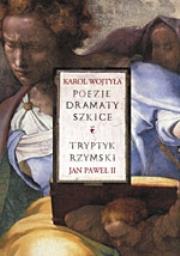 Poezje dramaty szkice Tryptyk Rzymski. Autor: Karol Wojtyła. Dadada.pl Okładka książki Poezje dramaty szkice Tryptyk Rzymski