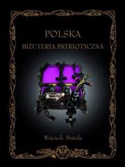 Okładka książki Polska Biżuteria Patriotyczna i pamiątki historyczne XIX i XX wieku