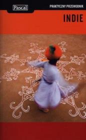 Praktyczny przewodnik - Indie w.2011 PASCAL. Autor: Bruyn de Pippa, Bain Keith, Venkatraman Niloufer. Dadada.pl Okładka książki Praktyczny przewodnik - Indie w.2011 PASCAL