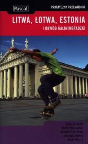 Praktyczny przewodnik - Litwa, Łotwa w.2011 PASCAL. Autor: Adam Dylewski, Swajdo Jarosław, Bernard Piotrowski. Dadada.pl Okładka książki Praktyczny przewodnik - Litwa, Łotwa w.2011 PASCAL