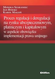 Okładka książki Proces regulacji i deregulacji na rynku ubezpieczeniowym, płatniczym i kapitałowym