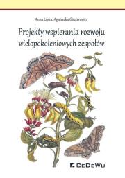 Projekty wspierania rozwoju wielopokoleniowych zespołów. Autor: Lipka Anna, Giszterowicz Agnieszka. Dadada.pl Okładka książki Projekty wspierania rozwoju wielopokoleniowych zespołów