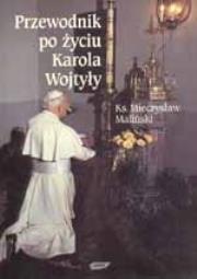 Przewodnik po życiu Karola Wojtyły. Autor: Mieczysław Maliński. Dadada.pl Okładka książki Przewodnik po życiu Karola Wojtyły