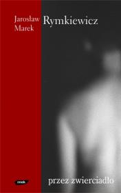 Przez zwierciadło. Autor: Rymkiewicz Jarosław Marek. Dadada.pl Okładka książki Przez zwierciadło