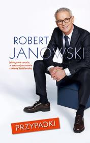 Okładka książki Przypadki Robert Janowski w rozmowie z Marią  Szabłowską